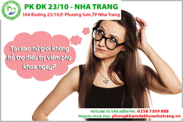 Tại sao nữ giới không hỗ trợ điều trị viêm phụ khoa ngay?