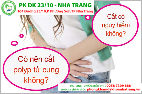 Có nên cắt polyp tử cung không? Cắt có nguy hiểm không?