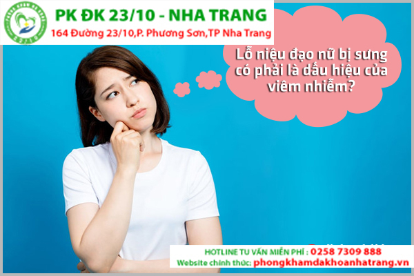 Lỗ niệu đạo nữ bị sưng có phải là dấu hiệu của viêm nhiễm?